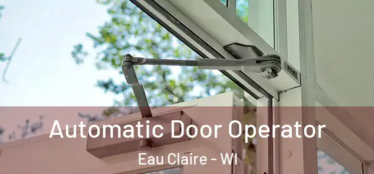 Automatic Door Operator Eau Claire - WI