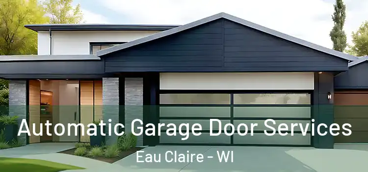  Automatic Garage Door Services Eau Claire - WI