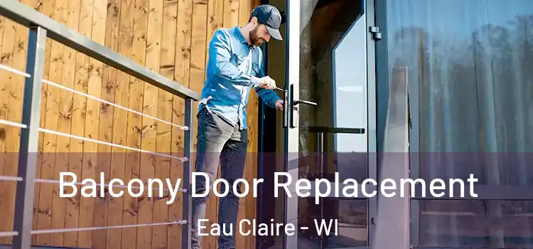  Balcony Door Replacement Eau Claire - WI