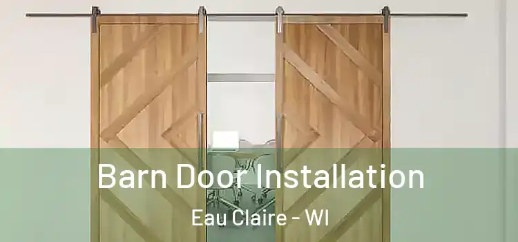 Barn Door Installation Eau Claire - WI