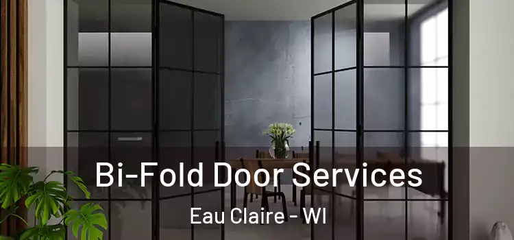 Bi-Fold Door Services Eau Claire - WI