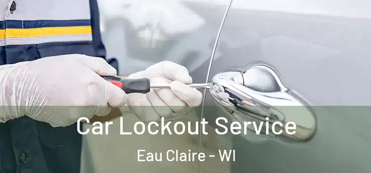 Car Lockout Service Eau Claire - WI
