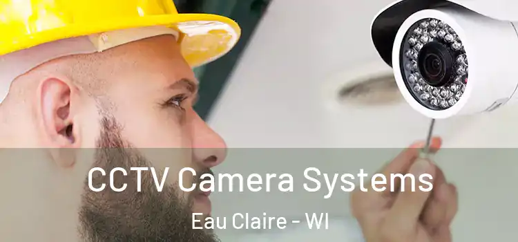 CCTV Camera Systems Eau Claire - WI