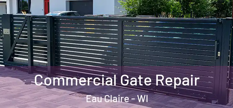 Commercial Gate Repair Eau Claire - WI