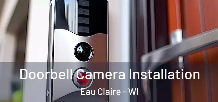  Doorbell Camera Installation Eau Claire - WI