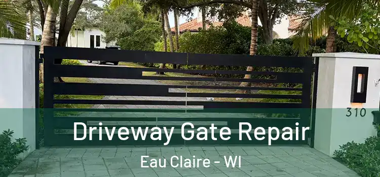 Driveway Gate Repair Eau Claire - WI
