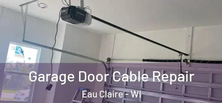  Garage Door Cable Repair Eau Claire - WI
