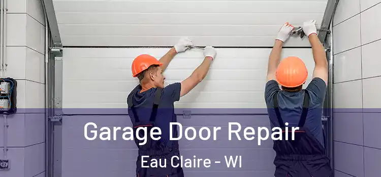  Garage Door Repair Eau Claire - WI