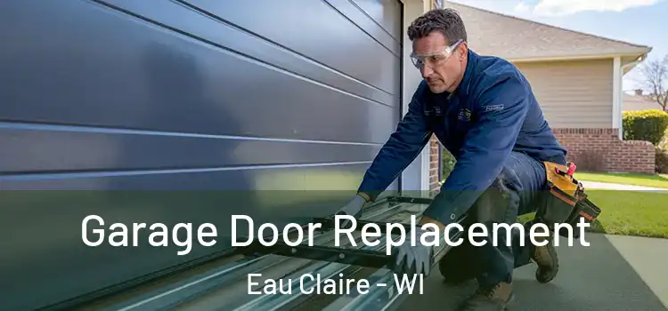  Garage Door Replacement Eau Claire - WI