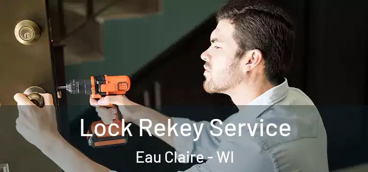 Lock Rekey Service Eau Claire - WI