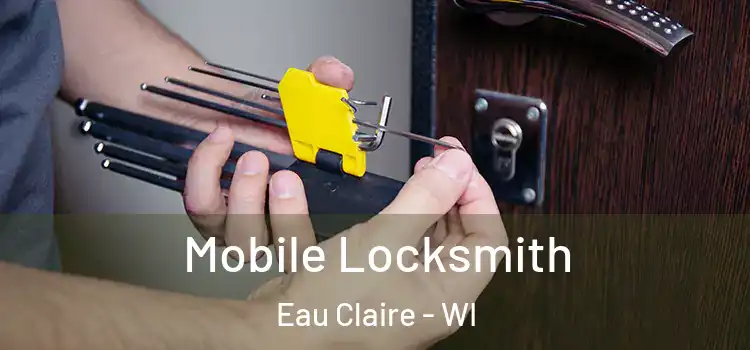 Mobile Locksmith Eau Claire - WI