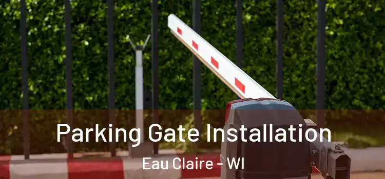 Parking Gate Installation Eau Claire - WI