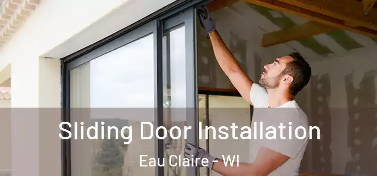 Sliding Door Installation Eau Claire - WI
