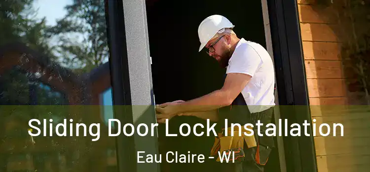 Sliding Door Lock Installation Eau Claire - WI
